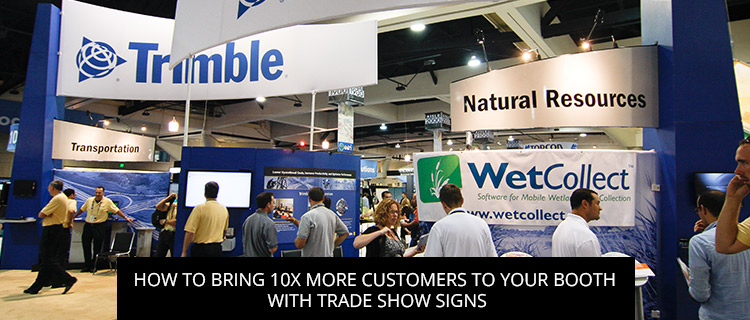 How To Bring 10X More Customers To Your Booth With Trade Show Signs