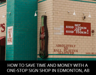 How To Save Time And Money With A One-Stop Sign Shop In Edmonton, AB