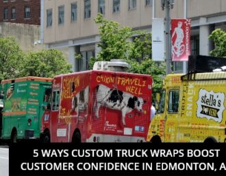 5 Ways Custom Truck Wraps Boost Customer Confidence in Edmonton, AB