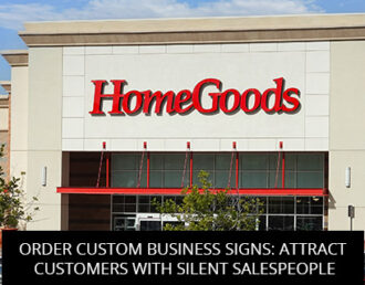Order Custom Business Signs: Attract Customers with Silent Salespeople