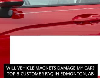 Will Vehicle Magnets Damage My Car? Top-5 Customer FAQ In Edmonton, AB