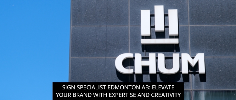 Sign Specialist Edmonton AB: Elevate Your Brand with Expertise and Creativity