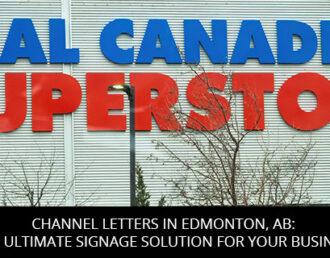 Channel Letters In Edmonton, AB: The Ultimate Signage Solution For Your Business