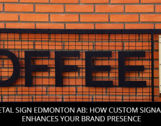 Metal Sign Edmonton AB: How Custom Signage Enhances Your Brand Presence