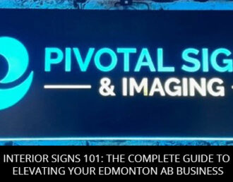 Interior Signs 101: The Complete Guide to Elevating Your Edmonton AB Business