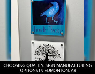 Choosing Quality: Sign Manufacturing Options in Edmonton, AB