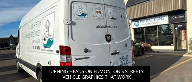 Turning Heads on Edmonton's Streets: Vehicle Graphics That Work