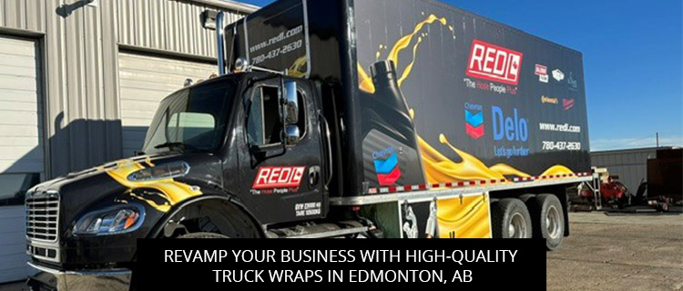 Revamp Your Business With High-Quality Truck Wraps In Edmonton, AB