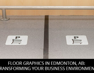 Floor Graphics in Edmonton, AB: Transforming Your Business Environment