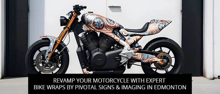 Revamp Your Motorcycle with Expert Bike Wraps by Pivotal Signs & Imaging in Edmonton