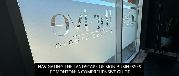 Navigating The Landscape Of Sign Businesses Edmonton: A Comprehensive Guide