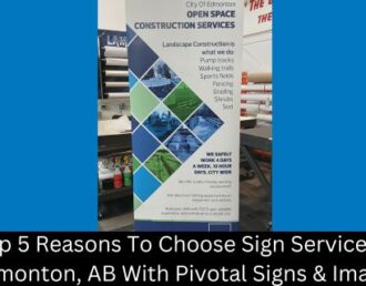 Top 5 Reasons To Choose Sign Services In Edmonton, AB With Pivotal Signs & Imaging