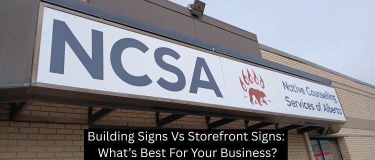 Building Signs Vs Storefront Signs: What’s Best For Your Business?